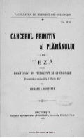 Cancerul primitiv al plămânului. Teză de doctorat în medicină şi chirurgie   odobescu, grigore i. (1907)