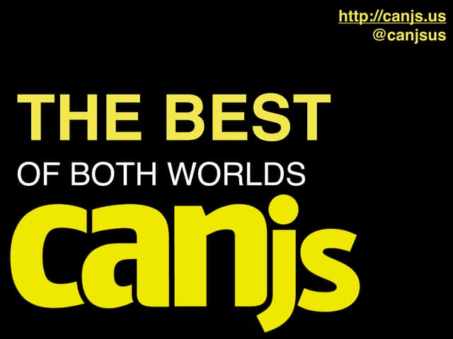 CanJS: The Best of Both Worlds
