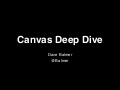 Canvas Deep Dive