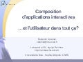 WUD2010 Sophia 05 - B. Caramel (UNICE/CNRS) : Composition d&rsquo;applications interactives : et l’utilisateur dans tout ça?
