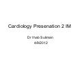 Cardiology presenation 2 im492012 slideshare