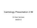 Cardiology presenation 2 im slide share 662012