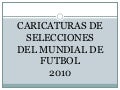 Caricaturas de las selecciones del mundial 2010