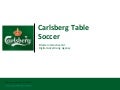 Carlsberg table soccer ser 08.05.2012