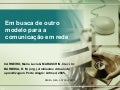 Em busca de outro modelo para comunicação em rede