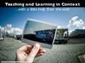 Teaching and Learning in Context ...with a little help from the web