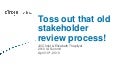 Toss out that old stakeholder review proceess!