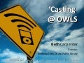 Casting @ Owls