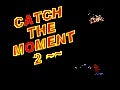 Catch the moment