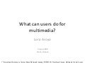 What can users do for multimedia?