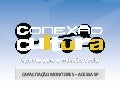 Apresentação Conexão Cultura para Monitores do AcessaSP