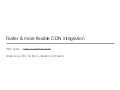 Faster & more flexible CDN integration