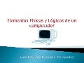 Elementos fisicos y logicos de un computador