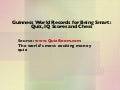 Guinness World Records for Being Smart: Quiz, IQ Scores and Chess