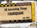 20 Interesting Things: Foursquare