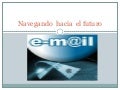 C:\Documents And Settings\Equipo02\Escritorio\Navegando  Hacia  El Futuro