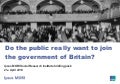 Do the Public Want to Join the Government of Britain?