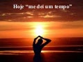 Hoje me dei um tempo