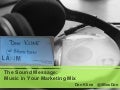 The Sound Message - Music In Marketing For La2 M, Don Kline, July 2010
