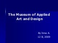The Museum of Applied Art and Design