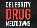 Celebrity Drug Meltdowns