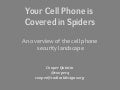 Your cell phone is covered in spiders