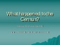 What happened the Census?