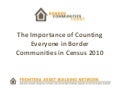 The Importance of Counting Everyone in Census 2010 in the Southwest Border Region