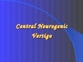Central neurogenic vertigo