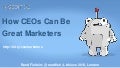 How CEOs Can Be Great Marketers