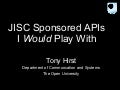 CETIS conf - What I&rsquo;d Like from JISC APIs