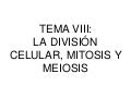 TEMA 8. LA DIVISIÓN CELULAR