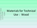 Materials for Technical Use: Wood