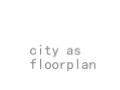 city as floorplan