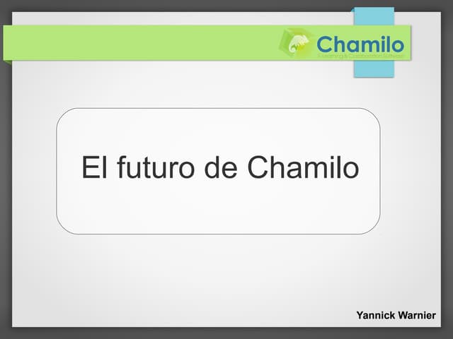 Chamilo: pasado, presente y futuro