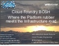 Cloud Foundry BOSH Where the Platform rubber meets the Infrastructure road - ChefConf