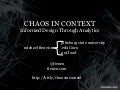Chaos in Context: Informed Design Through Analytics