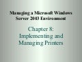 Chapter08      Implementing And  Managing  Printers