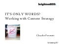 It's only words? Working with Content Strategy - Charlie Peverett - iCrossing UK