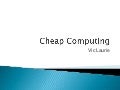 Cheap Computing