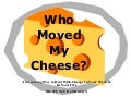 Who moved my cheese?