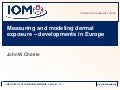 Measuring and modeling dermal exposure – developments in Europe