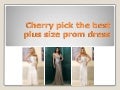 Cherry pick the best plus size prom dress