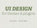 UI Design for Themes and Plugins by Chelsea Otakan & Sara Cannon
