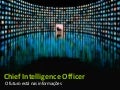 Chief Intelligence Officer - O futuro está nas informações