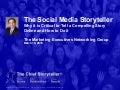 The Social Media Storyteller - Why it is Critical to Tell a Compelling Story Online and How to Do it