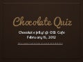 Chocolate Quiz