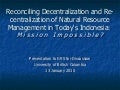 Decentralizing & Recentralizing Nrm In Indonesia: How Local Can You Go