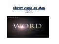 Christ came as man Lesson 1.
