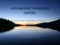 VIRTUALIDAD Y REALIDAD JUVENIL